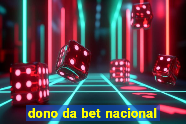 dono da bet nacional